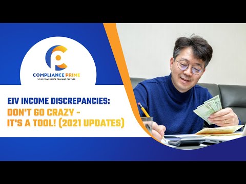 EIV INCOME DISCREPANCIES: DON'T GO CRAZY - IT'S A TOOL! (2021 UPDATES)