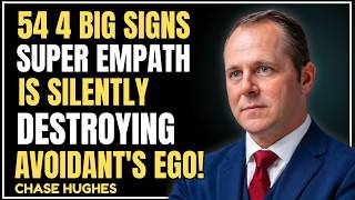 7 SIGNS A SUPER EMPATH IS SILENTLY DESTROYING AN AVOIDANT'S EGO | CHASE HUGHES RELATIONSHIP INSIGHTS