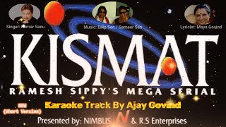 Hasna Hai Kabhi Rona Hai - Karaoke Original - Kismat TV Serial - By Ajay Govind