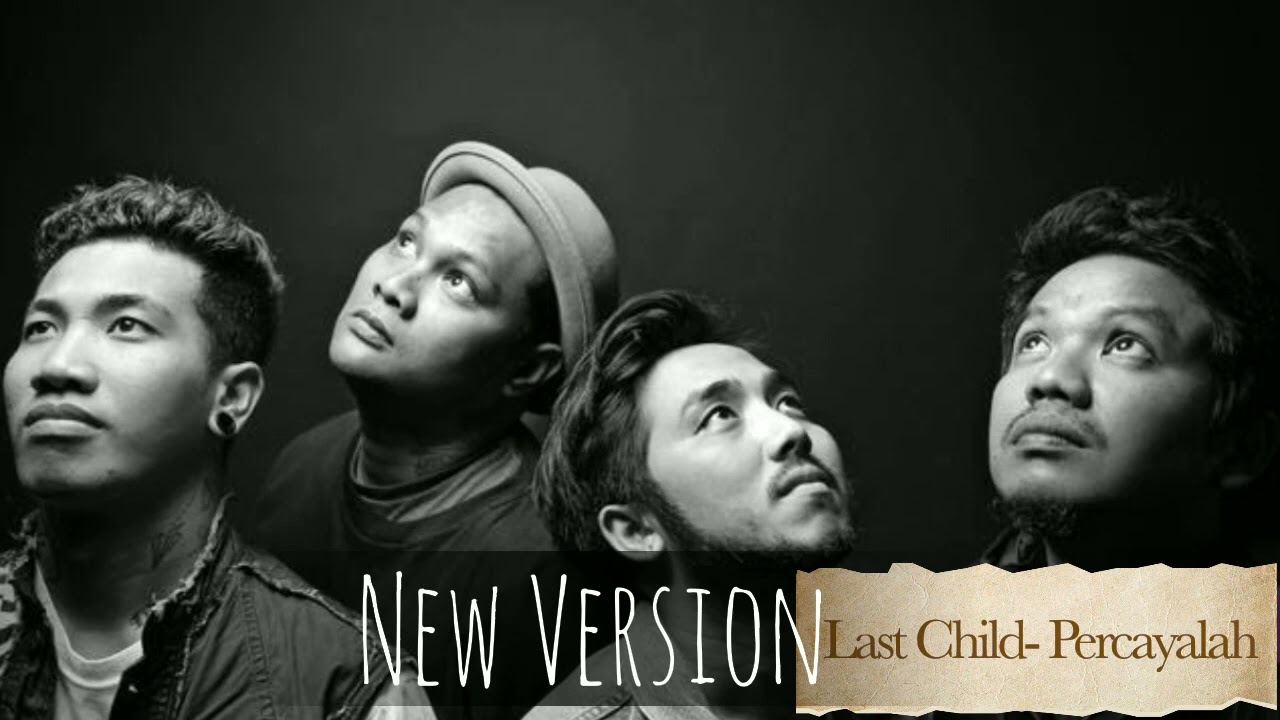 Lagu Last Child - Percayalah (New Version) #percayalah #pedih lagu paling dicari