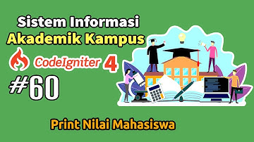 60 Tutorial Membangun Sistem Informasi Akademik Kampus Codeigniter 4 -Print Nilai Mahasiswa