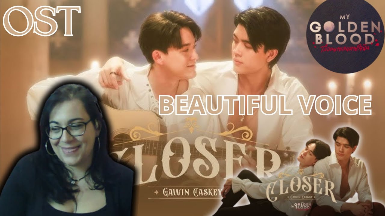 REACTION Closer Ost.My Golden Blood เลือดนายลมหายใจฉัน - Gawin Caskey WOAHOO