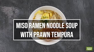Hara Chef - Miso Ramen Noodle Soup with Prawn Tempura