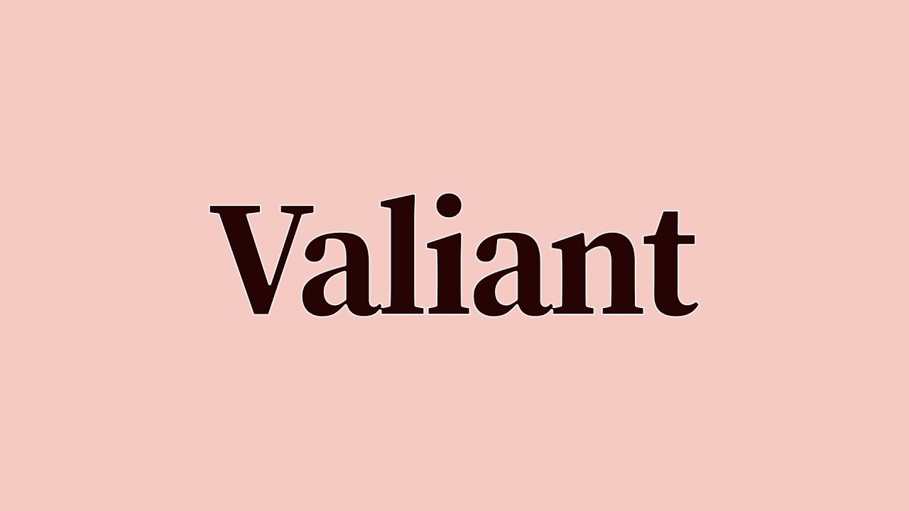 Valiant Meaning and Definition - YouTube