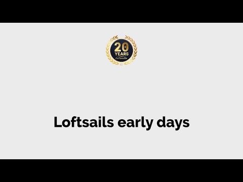 Loftsails early days - 20th anniversary of Loftsails