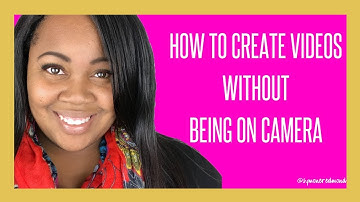How To Create Videos Without Being On Camera