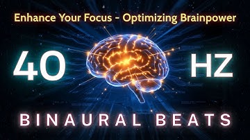 Enhance Your Focus with 40Hz Binaural Beats | Optimizing Brainpower