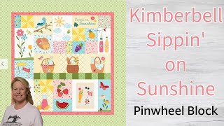#Kimberbell Sippin' on Sunshine Quilt, the Pinwheel Block, the Stitchuation Room, 4/27/26