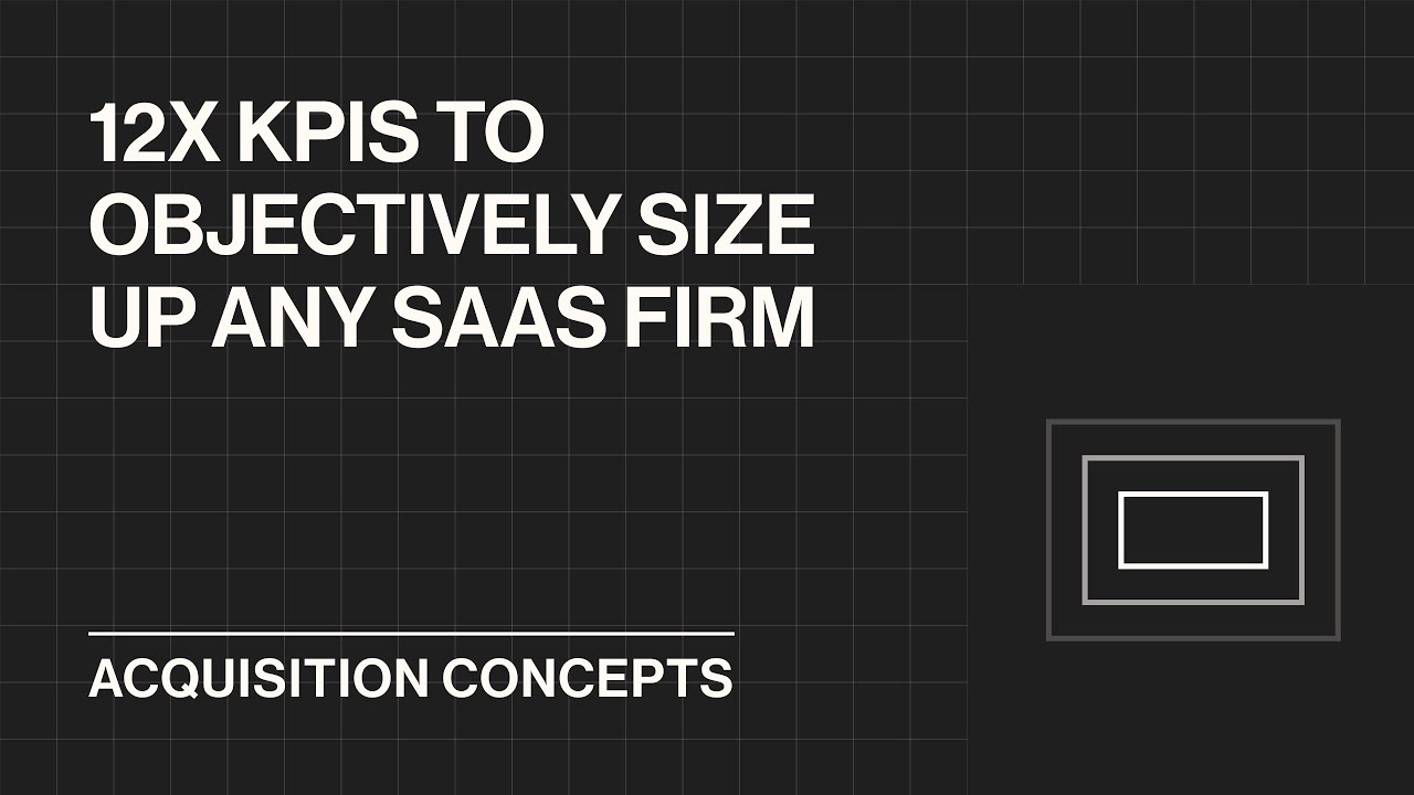 12x KPIs to Objectively Size Up Any SaaS Firm (Acquisition Concept)