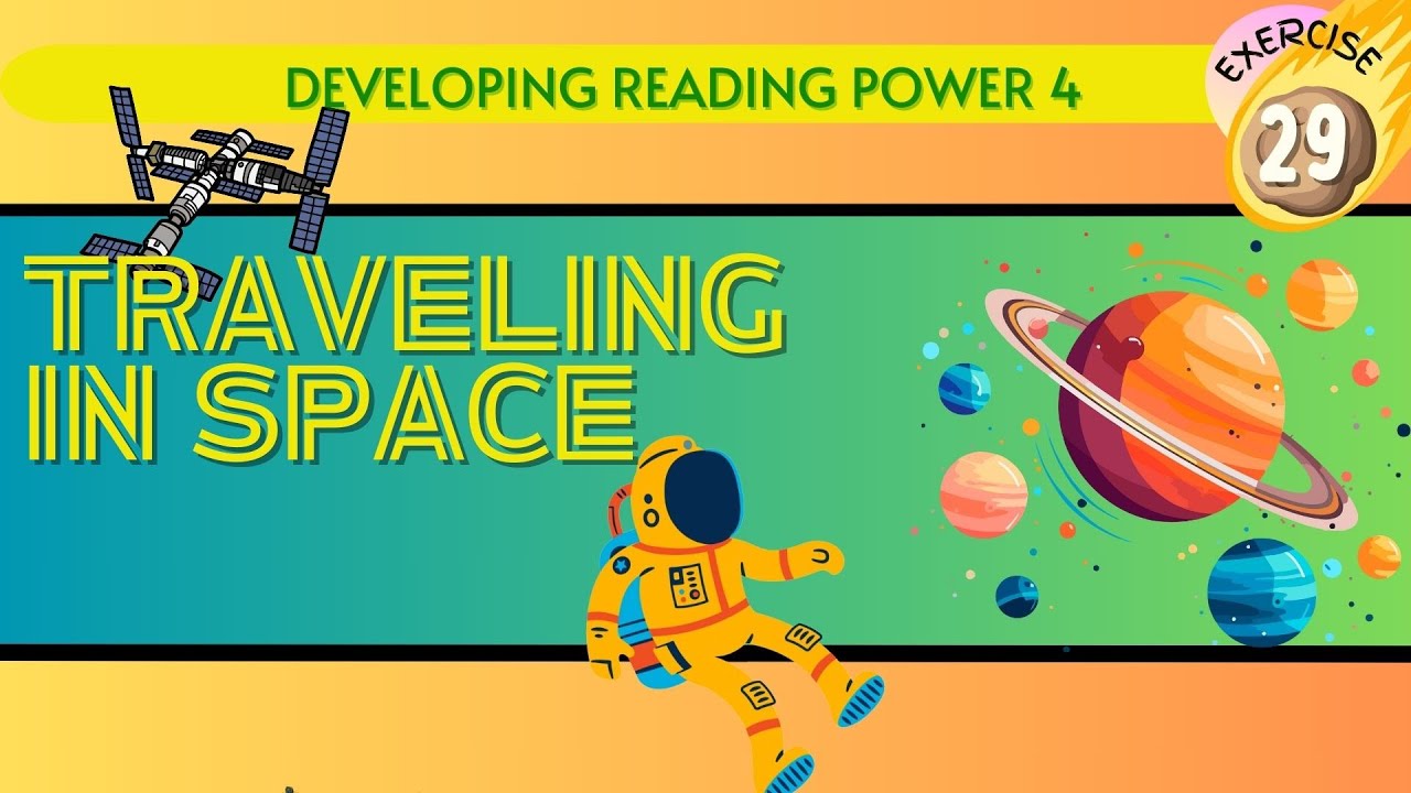 TRAVELING IN SPACE| DEVELOPING READING POWER 4| READING COMPREHENSION ...