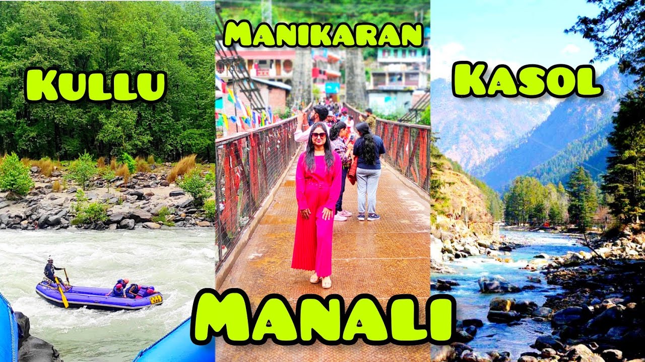 Manali Trip: kullu, Manikaran Via Kasol, River Rafting, Vaishnavdevi ...