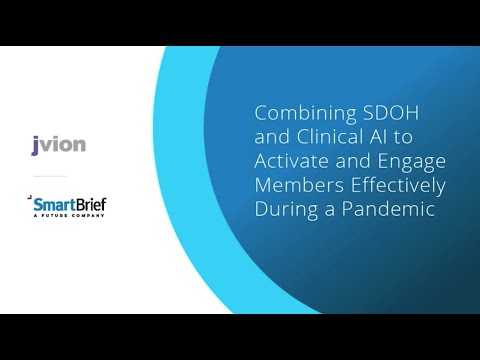 Combining SDOH and Clinical AI to Activate and Engage Members Effectively During a Pandemic