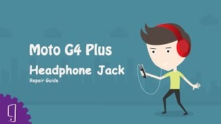 Moto G4 Plus Headphone Jack Repair Guide Moto G4 Plus Headphone Jack Repair Guide