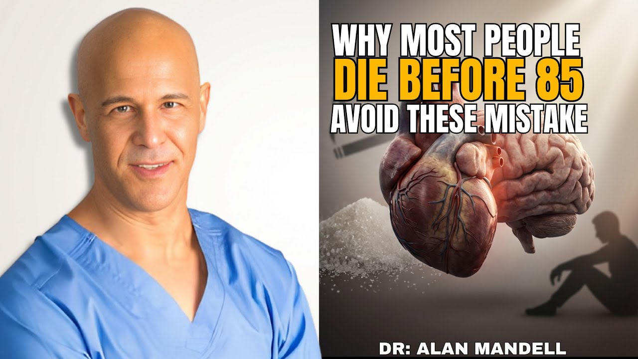 Why Most People Die Before 85 and How to Avoid 5 Deadly Habits After 60 | Dr Alan Mandell