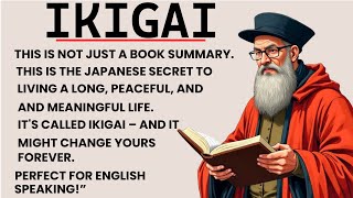 IKIGAI — The Japanese Secret to a Long and Beautiful Life || Learn English Through Book Summary 📖