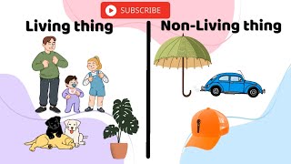 Lets learn the difference between Living thing and Non-living thing.
