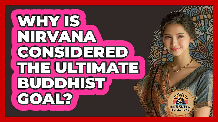 Why Is Nirvana Considered The Ultimate Buddhist Goal?