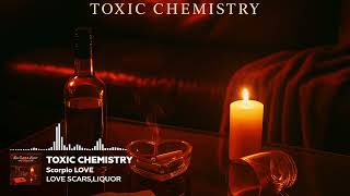 Toxic Chemistry - Scorpio Love