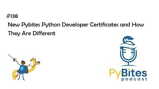 Pybites Podcast 138 - New Pybites Python Developer Certificates and How They Are Different
