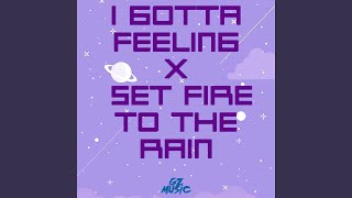 I Gotta Feeling X Set Fire To The Rain (Mashup)