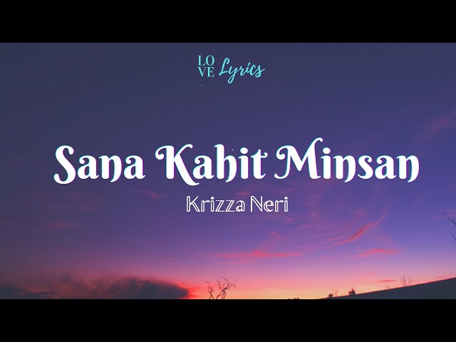 Krizza Neri - Sana Kahit Minsan (Lyrics) class=