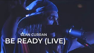 Sean Curran - Be Ready (Live)