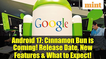 Android 17: Cinnamon Bun is Coming! Release Date, New Features & What to Expect!