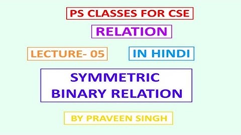 Relation Lecture 5 Types of Binary Relation Symmetric in hindi