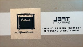 Leftover - Hello Friend Demo - Official Lyric Video