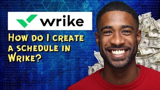 How do I create a schedule in Wrike
