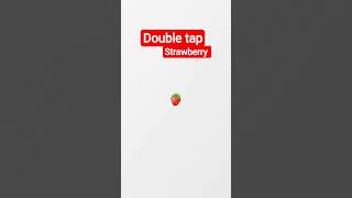 double tap to remove strawberry