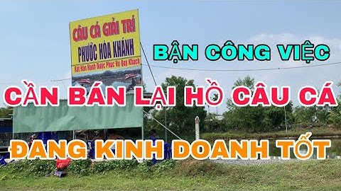 🔴42.| (Đã bán) Bận công việc | Chủ cần bán lại hồ câu cá giải trí | Đang hoạt động tốt.
