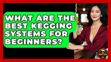 What Are the Best Kegging Systems for Beginners? | The Pint Guy