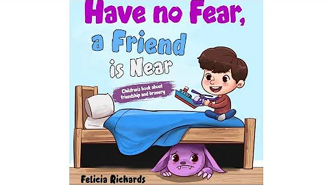 READ ALOUD: Have no Fear, a Friend is Near By Feli...