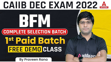 CAIIB Exam Dec 2022 | BFM | Complete Selection Batch 1st Paid Batch Free Demo Class By Praveen Sir