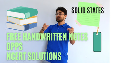 Solid States | Handwritten Notes, DPPsn NCERT Solutions by Mrityunjay Pandya