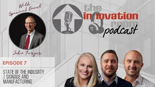Episode 7 State of the Industry: Manufacturing and Signage | Recent Legislation | Skilled Trades Gap