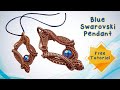 Blue Swarovski Pendant - Wire Wrap Tutorial