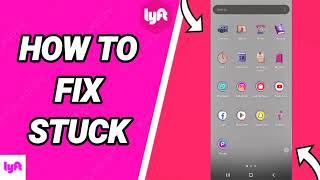 How To Fix Stuck On Lyft (Original) App