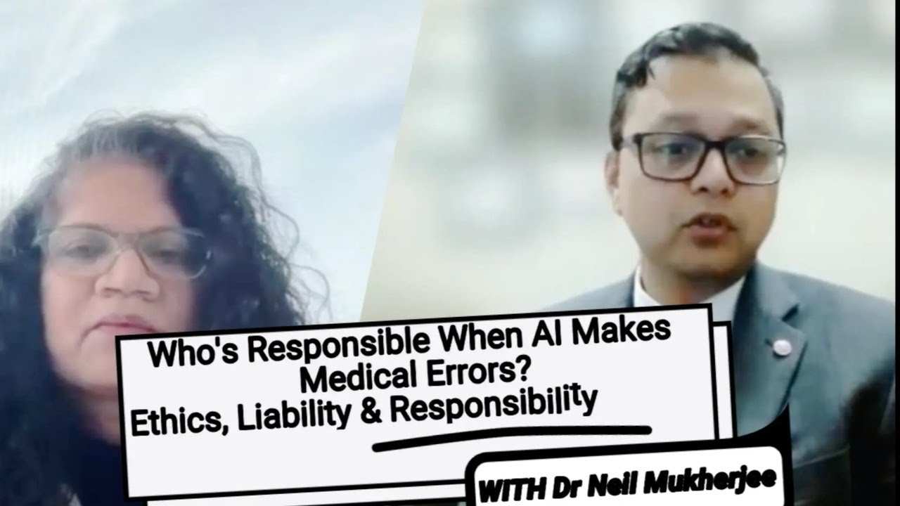 Who is responsible when AI makes Medical Errors?- An Honest Conversation with Dr. Neil - Part 2