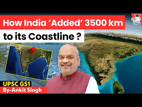 India's Coastal Expansion! How India Added 3500 KM? | Ankit Singh | StudyIQ IAS English
