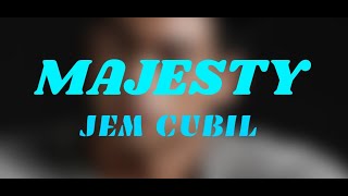 MAJESTY (lyrics) - Jem Cubil