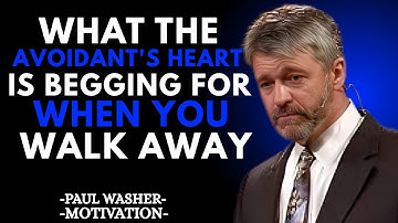 What the Avoidant’s Heart Is Begging for When You Walk Away – Motivational Speech | Paul Washer