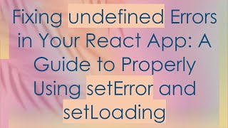 Fixing undefined Errors in Your React App: A Guide to Properly Using setError and setLoading
