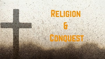 Religion and Conquest - Consequences Of Spiritual Influence On War
