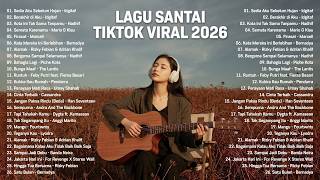 Lagu Santai Viral Tiktok 2026 — Lagu Pop Indonesia Terbaru 2026 | Top Hits Indonesia 2026