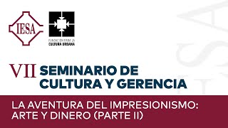 VII Seminario de Cultura y Gerencia | La aventura del impresionismo: arte y dinero (PARTE II)