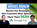 💸 💸 Michael Nadalin Shares the Strategies He’s Learned After Spending More Than $52,000,000 in Ads!