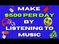 Make Up To $500/Day By Listening To Music 🎵🎶 🙀 | Make Money Online 2021