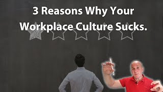 3 Reasons Why Your Workplace Culture Sucks
